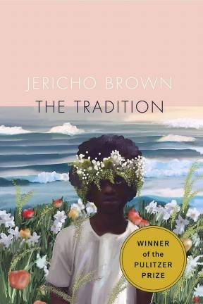 Jericho Brown’s third collection, The Tradition, gave him the 2020 Pulitzer Prize in Poetry and the Paterson Poetry Prize.